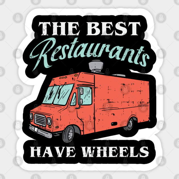 Food Truck, Mobile Food Truck Gifts Food Truck Sticker TeePublic